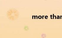 more than i can say