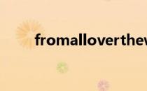 fromallovertheworld是什么意思